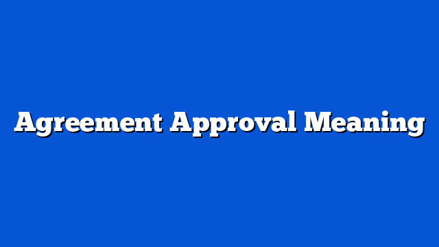 Agreement Approval Meaning
