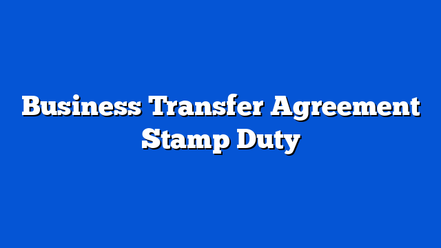 Business Transfer Agreement Stamp Duty