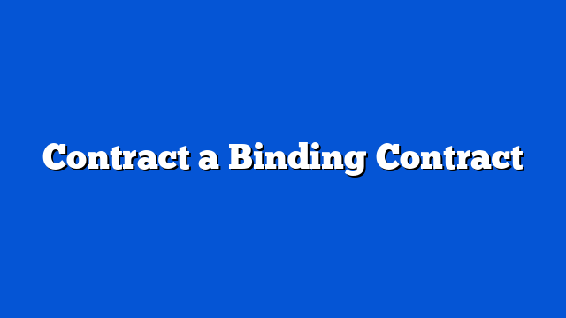 Contract a Binding Contract