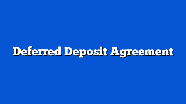 Deferred Deposit Agreement