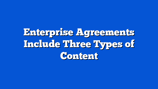Enterprise Agreements Include Three Types of Content