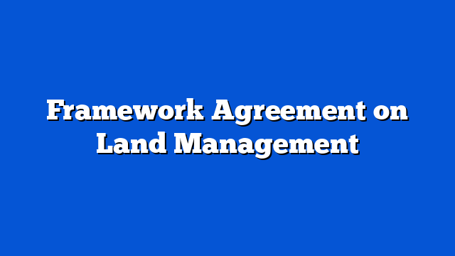 Framework Agreement on Land Management