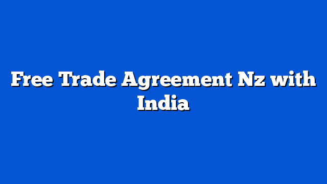 Free Trade Agreement Nz with India