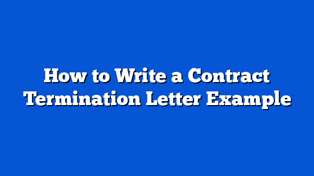 How to Write a Contract Termination Letter Example