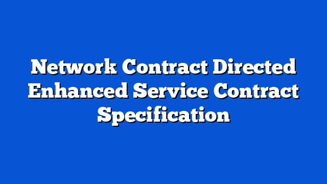Network Contract Directed Enhanced Service Contract Specification