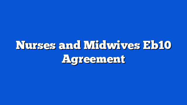 Nurses and Midwives Eb10 Agreement