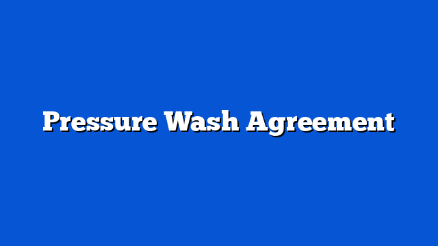 Pressure Wash Agreement