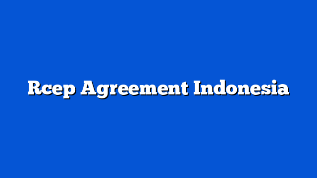 Rcep Agreement Indonesia