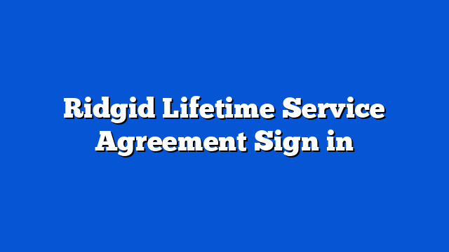 Ridgid Lifetime Service Agreement Sign in