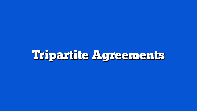 Tripartite Agreements