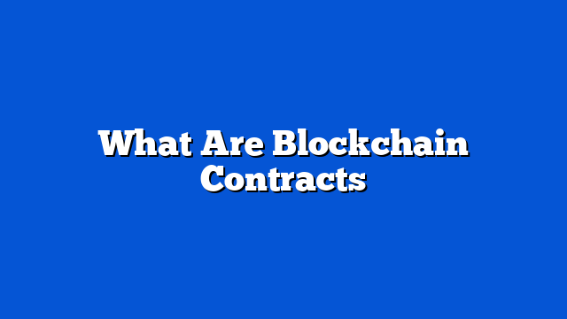 What Are Blockchain Contracts