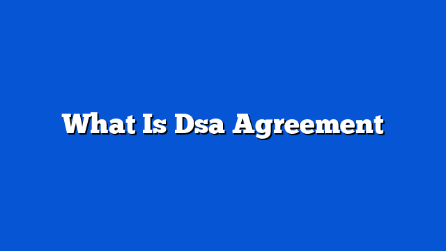 What Is Dsa Agreement
