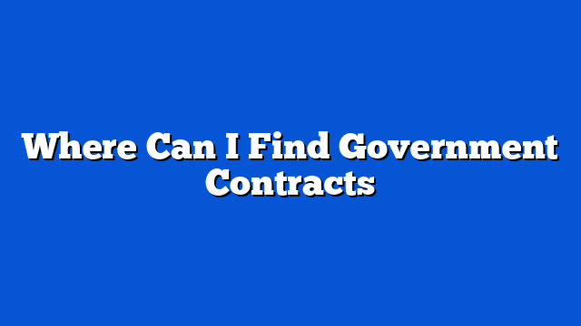 Where Can I Find Government Contracts